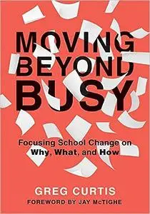 Moving Beyond Busy: Focusing School Change on Why, What, and How