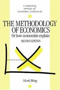 The Methodology of Economics: Or, How Economists Explain (repost)