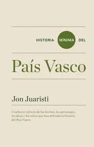 «Historia mínima del País Vasco» by Jon Juaristi Linacero
