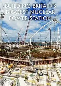 BBC - Building Britains Biggest Nuclear Power Station: Series 1 (2021)