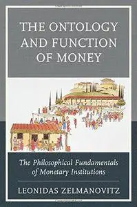 The Ontology and Function of Money: The Philosophical Fundamentals of Monetary Institutions