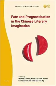 Fate and Prognostication in the Chinese Literary Imagination
