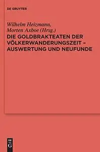 Die Goldbrakteaten der Völkerwanderungszeit - Auswertung und Neufunde