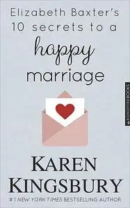 «Elizabeth Baxter's Ten Secrets to a Happy Marriage» by None