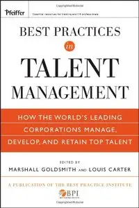 Best Practices in Talent Management: How the World's Leading Corporations Manage, Develop, and Retain Top Talent (repost)