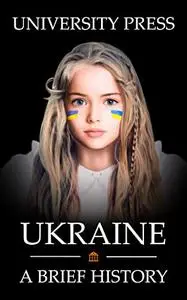 Ukraine Book: A Brief History of Ukraine: From the Stone Age to the Middle Ages to Today