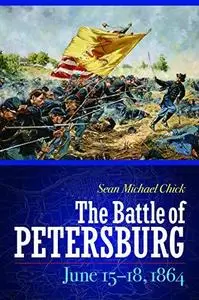 The Battle of Petersburg, June 15-18, 1864