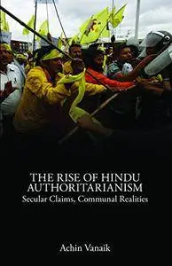 The Rise of Hindu Authoritarianism: Secular Claims, Communal Realities