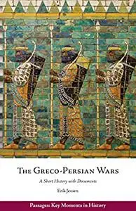 The Greco-Persian Wars: A Short History with Documents (Passages: Key Moments in History)