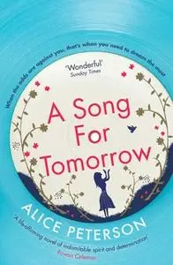 «A Song for Tomorrow» by Alice Peterson