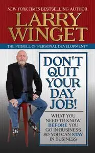 Don't Quit Your Day Job!: What You Need to Know Before You Go in Business So You Can Stay in Business