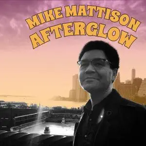 Mike Mattison - Afterglow (2020)