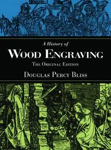 A History of Wood Engraving: The Original Edition
