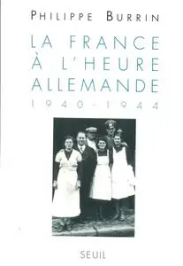 Philippe Burrin, "La France à l'heure allemande (1940-1944)"
