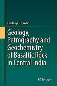 Geology, Petrography and Geochemistry of Basaltic Rock in Central India