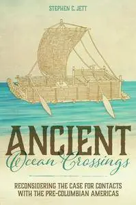 Ancient Ocean Crossings : Reconsidering the Case for Contacts with the Pre-Columbian Americas