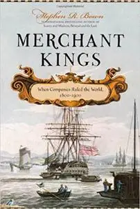 Merchant Kings: When Companies Ruled the World, 1600--1900