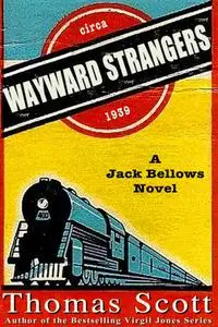 Thomas Scott, "Wayward Strangers: A Riveting Historical Saga of Survival, Heroism, and Suspense"