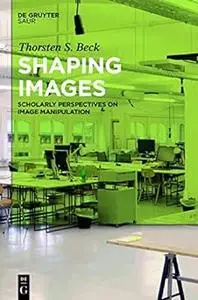 Shaping Images: Scholarly Perspectives on Image Manipulation