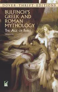 «Bulfinch's Greek and Roman Mythology» by Thomas Bulfinch