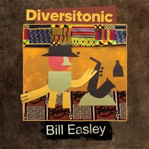 Bill Easley - Diversitonic (2022) [Official Digital Download 24/96]