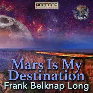 «Mars is My Destination» by Frank Belknap Long