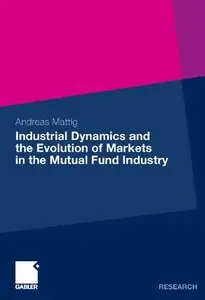 Industrial Dynamics and the Evolution of Markets in the Mutual Fund Industry (repost)