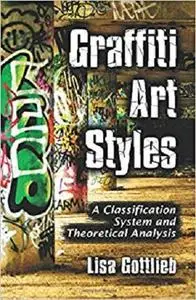 Graffiti Art Styles: A Classification System and Theoretical Analysis