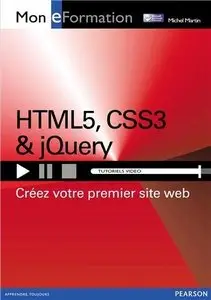 Michel Martin, "HTML5, CSS3 & jQuery: Créez votre premier site web"