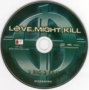 Love.Might.Kill - 2 Big 2 Fail (2012) [Japanese Ed. 2015]