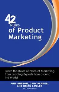 42 Rules of Product Marketing: Learn the Rules of Product Marketing from Leading Experts from around the World