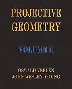 Projective Geometry - Volume II