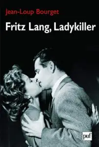 Jean-Loup Bourget, "Fritz Lang, Ladykiller"