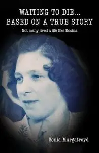 «Waiting to die… Based on a true story» by Sonia Murgatroyd
