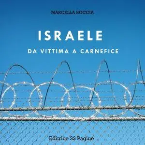 Marcella Boccia - Israele: da vittima a carnefice (Saggi Vol. 1)