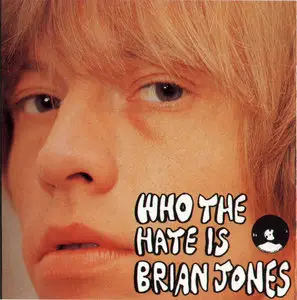 The Rolling Stones - Who The Hate Is Brian Jones (199x) {Shaved Disc} **[RE-UP]**