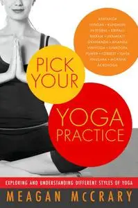 Pick Your Yoga Practice: Exploring and Understanding Different Styles of Yoga (repost)
