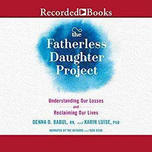 The Fatherless Daughter Project: Understanding Our Losses and Reclaiming Our Lives [Audiobook]