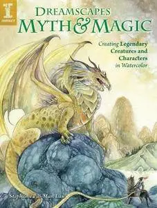 DreamScapes Myth & Magic: Create Legendary Creatures and Characters in Watercolor
