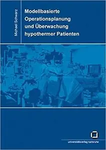 Modellbasierte Operationsplanung und Überwachung hypothermer Patienten