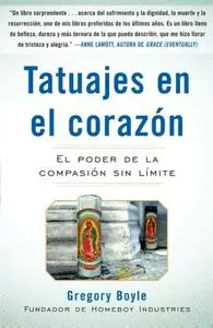 Tatuajes en el corazon: El poder de la compasión sin límite