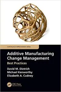 Additive Manufacturing Change Management: Best Practices