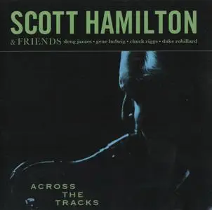 Scott Hamilton - Across The Tracks (2008) {Concord Jazz ‎0888072303881}