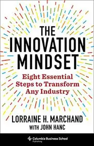 The Innovation Mindset: Eight Essential Steps to Transform Any Industry