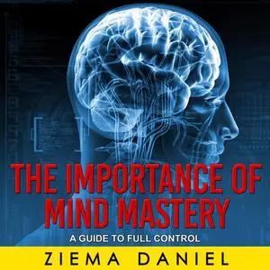 «The Importance of Mind Mastery» by Ziema Daniel