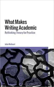 What Makes Writing Academic: Rethinking Theory for Practice