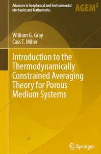 "Introduction to the Thermodynamically Constrained Averaging Theory for Porous ..." by W. G. Gray and C. T. Miller (Repost)