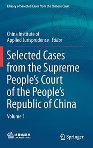 Selected Cases from the Supreme People’s Court of the People’s Republic of China: Volume 1 (Repost)