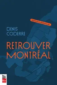 Denis Coderre, "Retrouver Montréal: Qualité de vie, Qualité de ville"