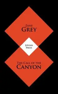 «The Call of the Canyon» by Zane Grey